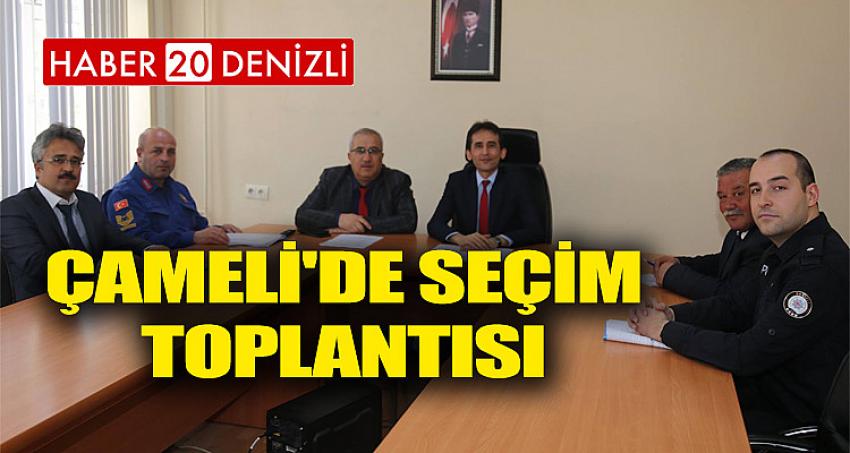 ÇAMELİ'DE SEÇİM TOPLANTISI