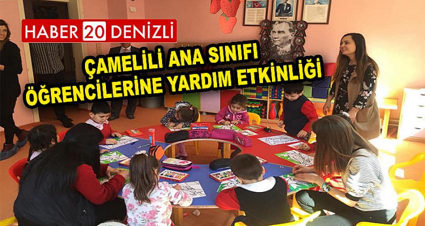 ÇAMELİLİ ANA SINIFI ÖĞRENCİLERİNE YARDIM ETKİNLİĞİ