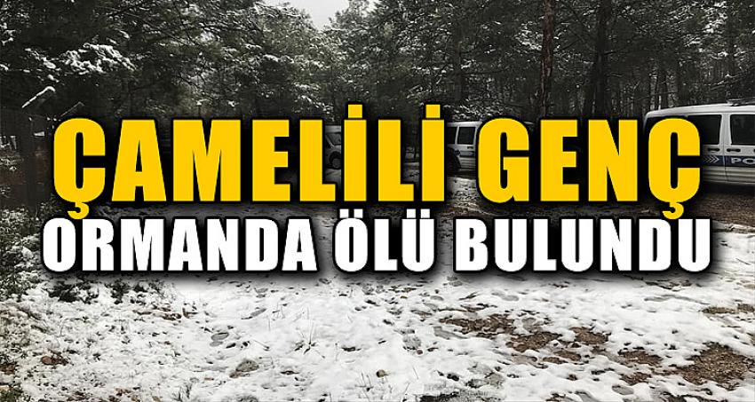 ÇAMELİLİ GENÇ ORMANDA ÖLÜ BULUNDU