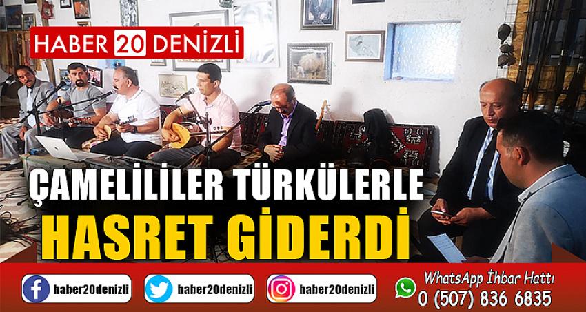 Çamelililer türkülerle hasret giderdi