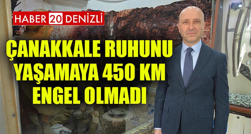 Çanakkale ruhunu yaşamaya 450 km engel olmadı