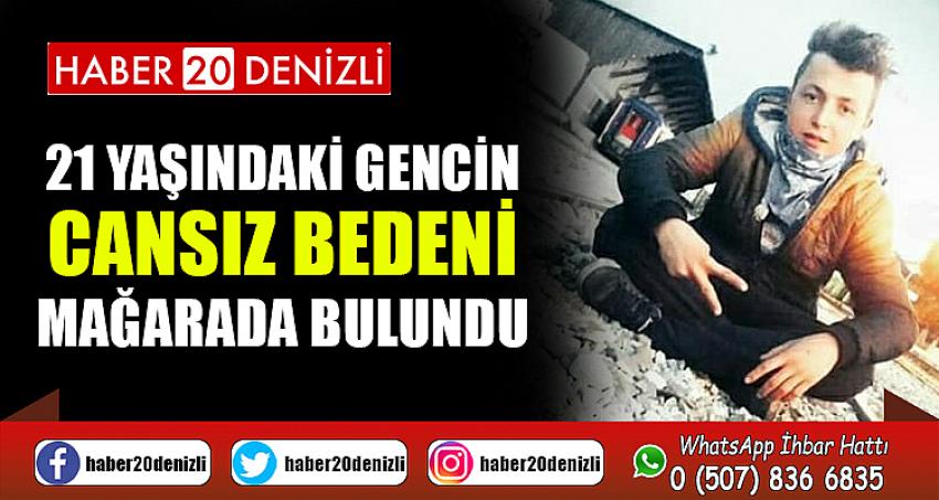 21 yaşındaki gencin cansız bedeni mağarada bulundu