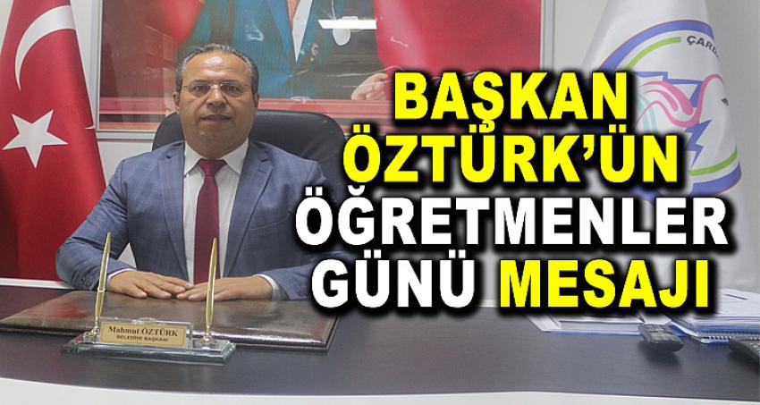 BAŞKAN ÖZTÜRK’ÜN ÖĞRETMENLER GÜNÜ MESAJI 