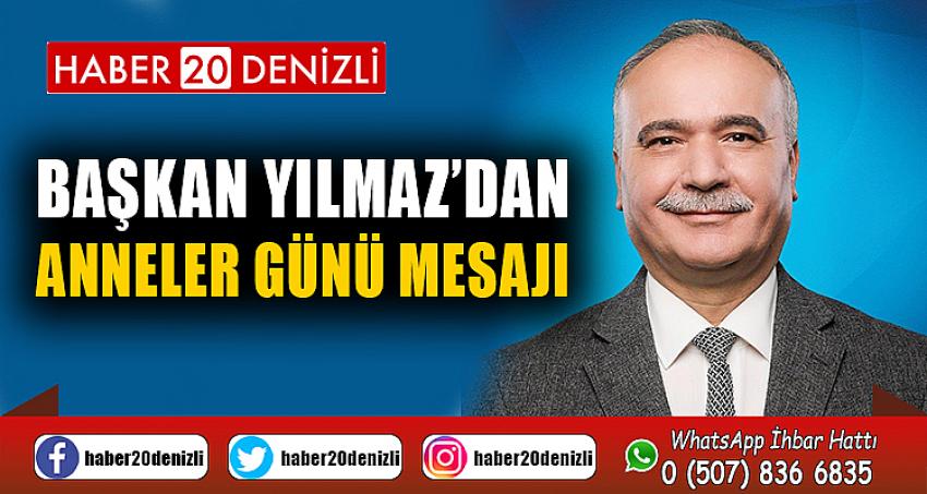 BAŞKAN YILMAZ'DAN ANNELER GÜNÜ MESAJI