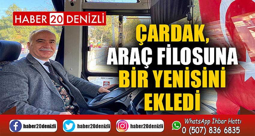 ÇARDAK, ARAÇ FİLOSUNA BİR YENİSİNİ EKLEDİ