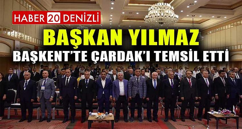BAŞKAN YILMAZ BAŞKENT'TE ÇARDAK'I TEMSİL ETTİ