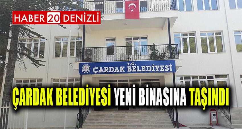 Çardak Belediyesi Yeni Binasına Taşındı