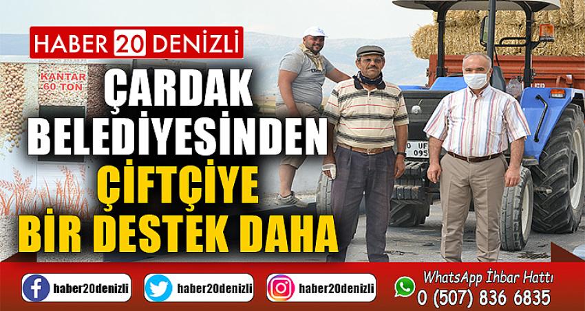 ÇARDAK BELEDİYESİNDEN ÇİFTÇİYE BİR DESTEK DAHA