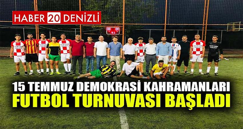 15 TEMMUZ DEMOKRASİ KAHRAMANLARI FUTBOL TURNUVASI BAŞLADI