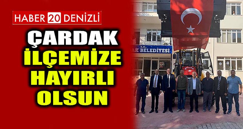 Çardak İlçemize Hayırlı Olsun