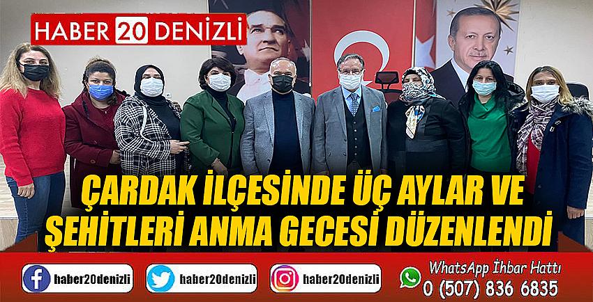 ÇARDAK İLÇESİNDE ÜÇ AYLAR VE ŞEHİTLERİ ANMA GECESİ DÜZENLENDİ