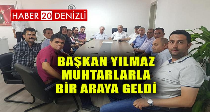 BAŞKAN YILMAZ MUHTARLARLA BİR ARAYA GELDİ