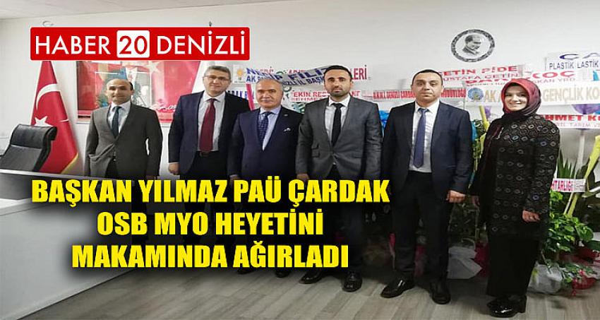 BAŞKAN YILMAZ PAÜ ÇARDAK OSB MYO HEYETİNİ MAKAMINDA AĞIRLADI