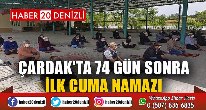 ÇARDAK'TA 74 GÜN SONRA İLK CUMA NAMAZI