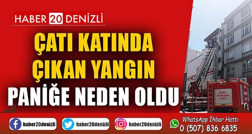 Çatı katında çıkan yangın paniğe neden oldu