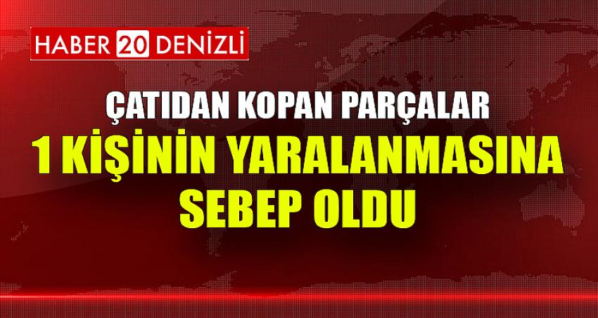 Çatıdan kopan parçalar 1 kişinin yaralanmasına sebep oldu