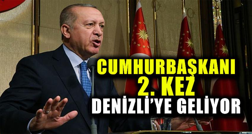 CUMHURBAŞKANI 2. KEZ DENİZLİ'YE GELİYOR