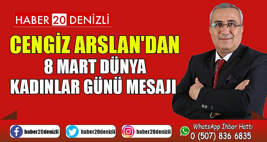 Cengiz Arslan'dan 8 Mart Dünya Kadınlar Günü Mesajı