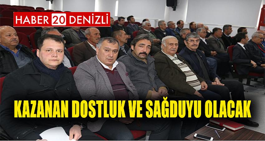 KAZANAN DOSTLUK VE SAĞDUYU OLACAK