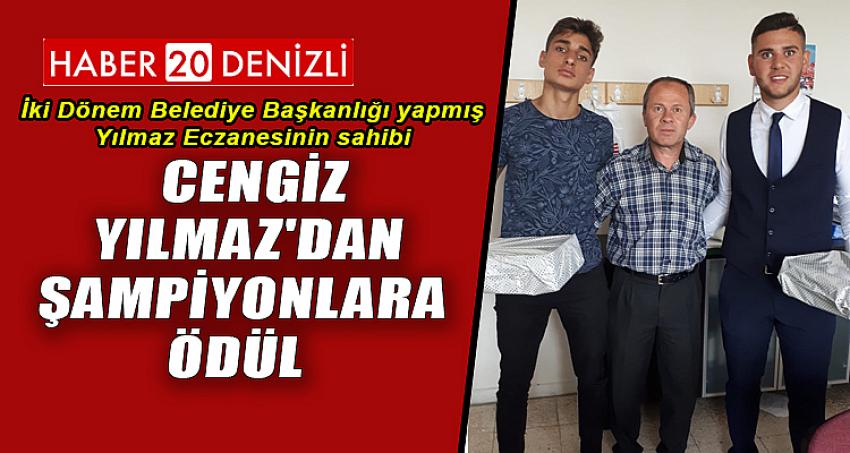 CENGİZ YILMAZ'DAN ŞAMPİYONLARA ÖDÜL