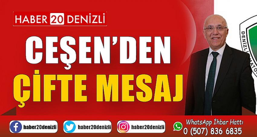 CEŞEN’DEN ÇİFTE MESAJ