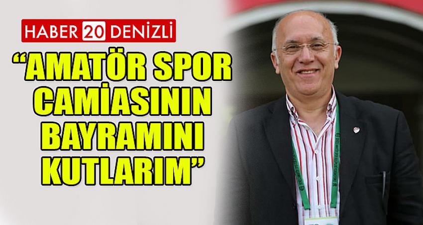 “AMATÖR SPOR CAMİASININ BAYRAMIMI KUTLARIM”