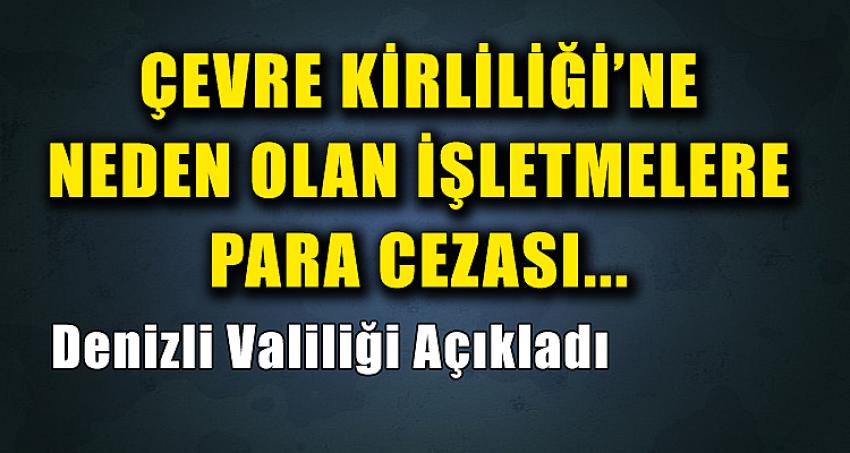 ÇEVRE KİRLİLİĞİNE NEDEN OLAN İŞLETMELERE PARA CEZASI...