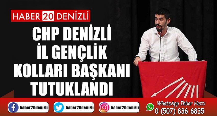 CHP Denizli İl Gençlik Kolları Başkanı tutuklandı