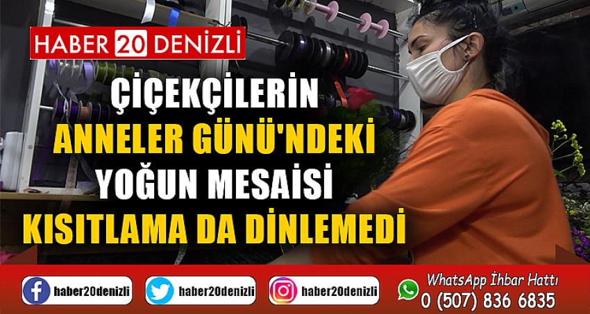 Çiçekçilerin Anneler Günü'ndeki yoğun mesaisi kısıtlama da dinlemedi