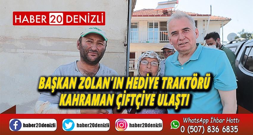 Başkan Zolan’ın hediye traktörü kahraman çiftçiye ulaştı