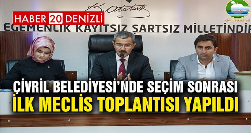 ÇİVRİL BELEDİYESİ’NDE SEÇİM SONRASI İLK MECLİS TOPLANTISI YAPILDI