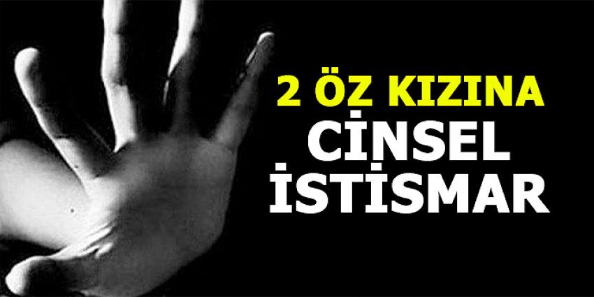 2 ÖZ KIZINA CİNSEL İSTİSMAR