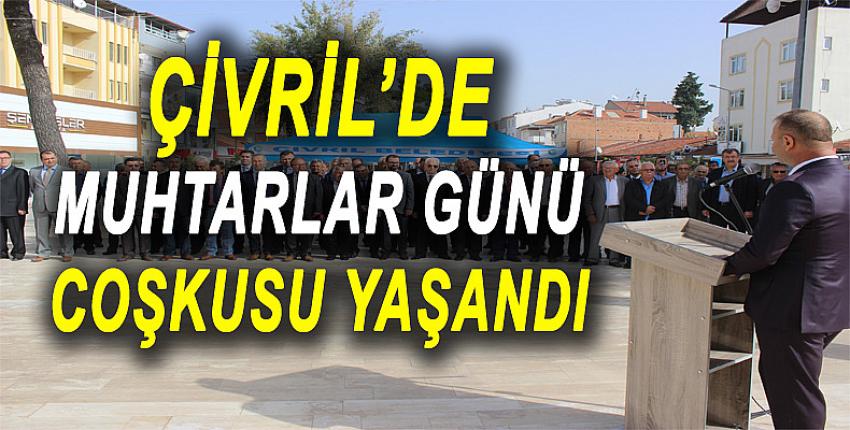 ÇİVRİL’DE MUHTARLAR GÜNÜ COŞKUSU YAŞANDI