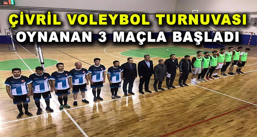 ÇİVRİL VOLEYBOL TURNUVASI OYNANAN ÜÇ MAÇLA BAŞLADI