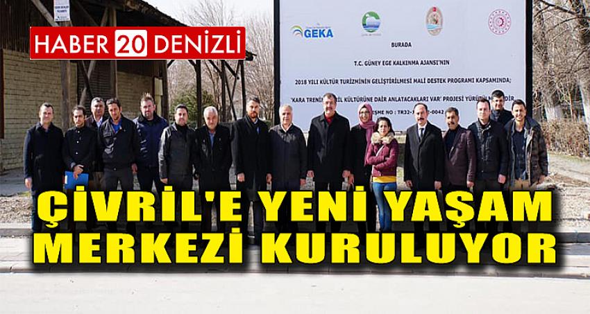 ÇİVRİL'E YENİ YAŞAM MERKEZİ KURULUYOR