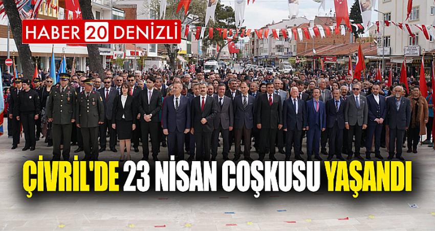 ÇİVRİL'DE 23 NİSAN COŞKUSU YAŞANDI