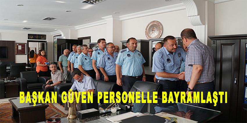 BAŞKAN GÜVEN PERSONELLE BAYRAMLAŞTI