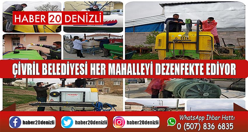 ÇİVRİL BELEDİYESİ HER MAHALLEYİ DEZENFEKTE EDİYOR