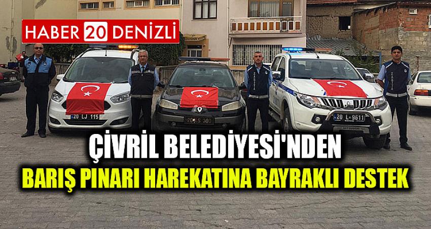 ÇİVRİL BELEDİYESİ'NDEN BARIŞ PINARI HAREKATINA BAYRAKLI DESTEK