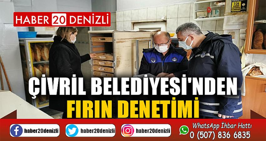 ÇİVRİL BELEDİYESİ'NDEN FIRIN DENETİMİ