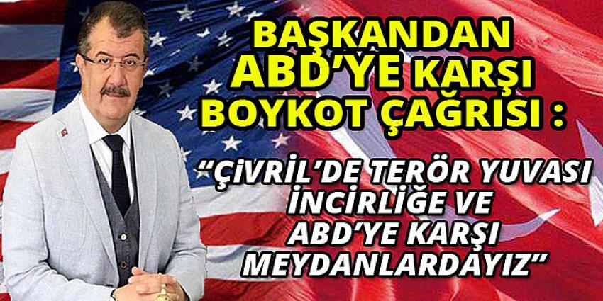 TERÖR YUVASI İNCİRLİĞİ VE ABD'Yİ BOYKOT EDİYORUZ