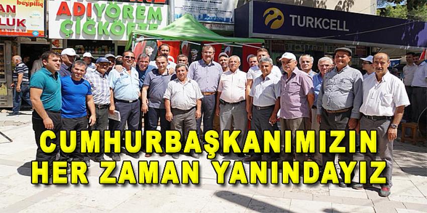 CUMHURBAŞKANIMIZIN HER ZAMAN YANINDAYIZ