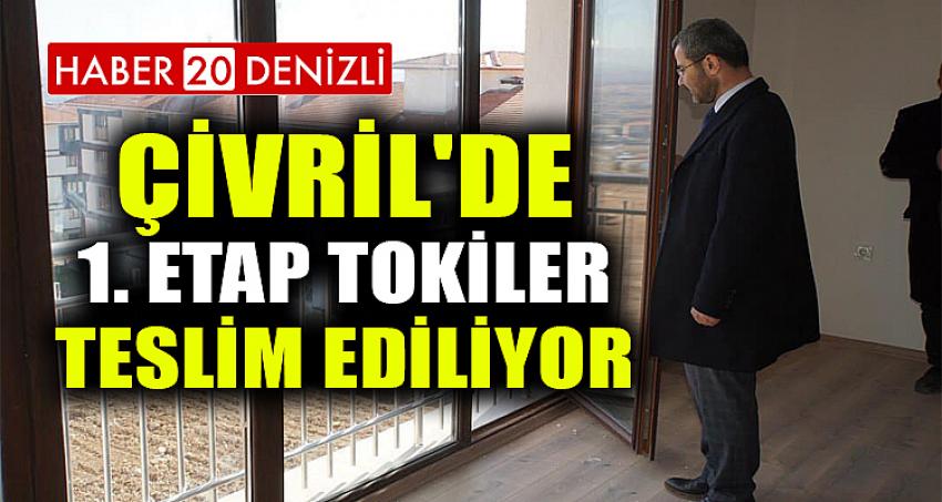 ÇİVRİL'DE 1. ETAP TOKİLER TESLİM EDİLİYOR