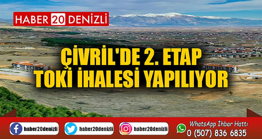 ÇİVRİL'DE 2. ETAP TOKİ İHALESİ YAPILIYOR