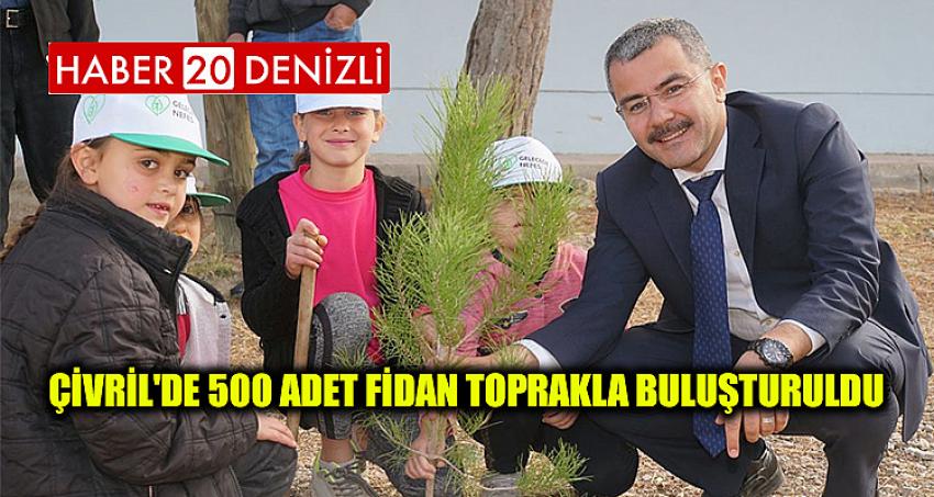 ÇİVRİL'DE 500 ADET FİDAN TOPRAKLA BULUŞTURULDU