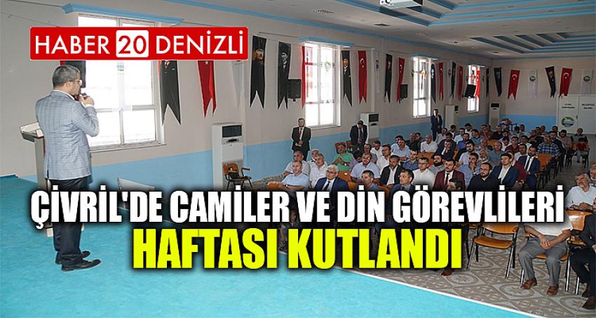 ÇİVRİL'DE CAMİLER VE DİN GÖREVLİLERİ HAFTASI KUTLANDI