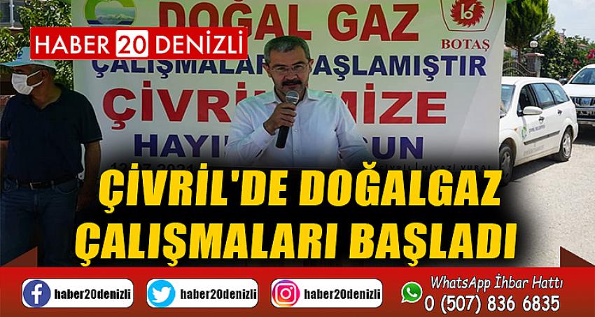 ÇİVRİL'DE DOĞALGAZ ÇALIŞMALARI BAŞLADI