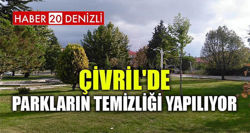 ÇİVRİL'DE PARKLARIN TEMİZLİĞİ YAPILIYOR