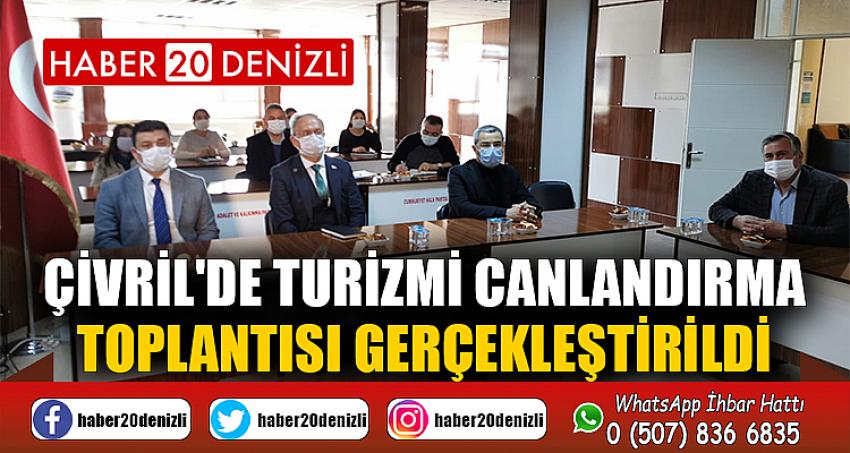 ÇİVRİL'DE TURİZMİ CANLANDIRMA TOPLANTISI GERÇEKLEŞTİRİLDİ