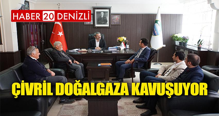 ÇİVRİL DOĞALGAZA KAVUŞUYOR